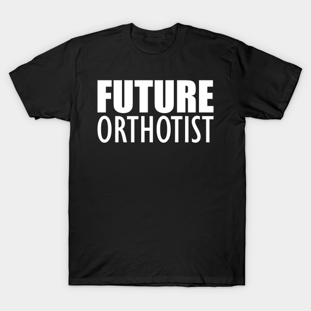 Future Orthotist T-Shirt by KC Happy Shop